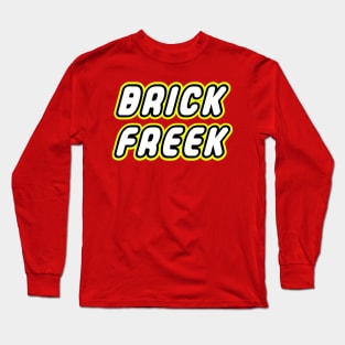 BRICK FREEK Long Sleeve T-Shirt